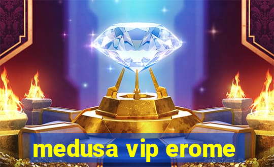 medusa vip erome